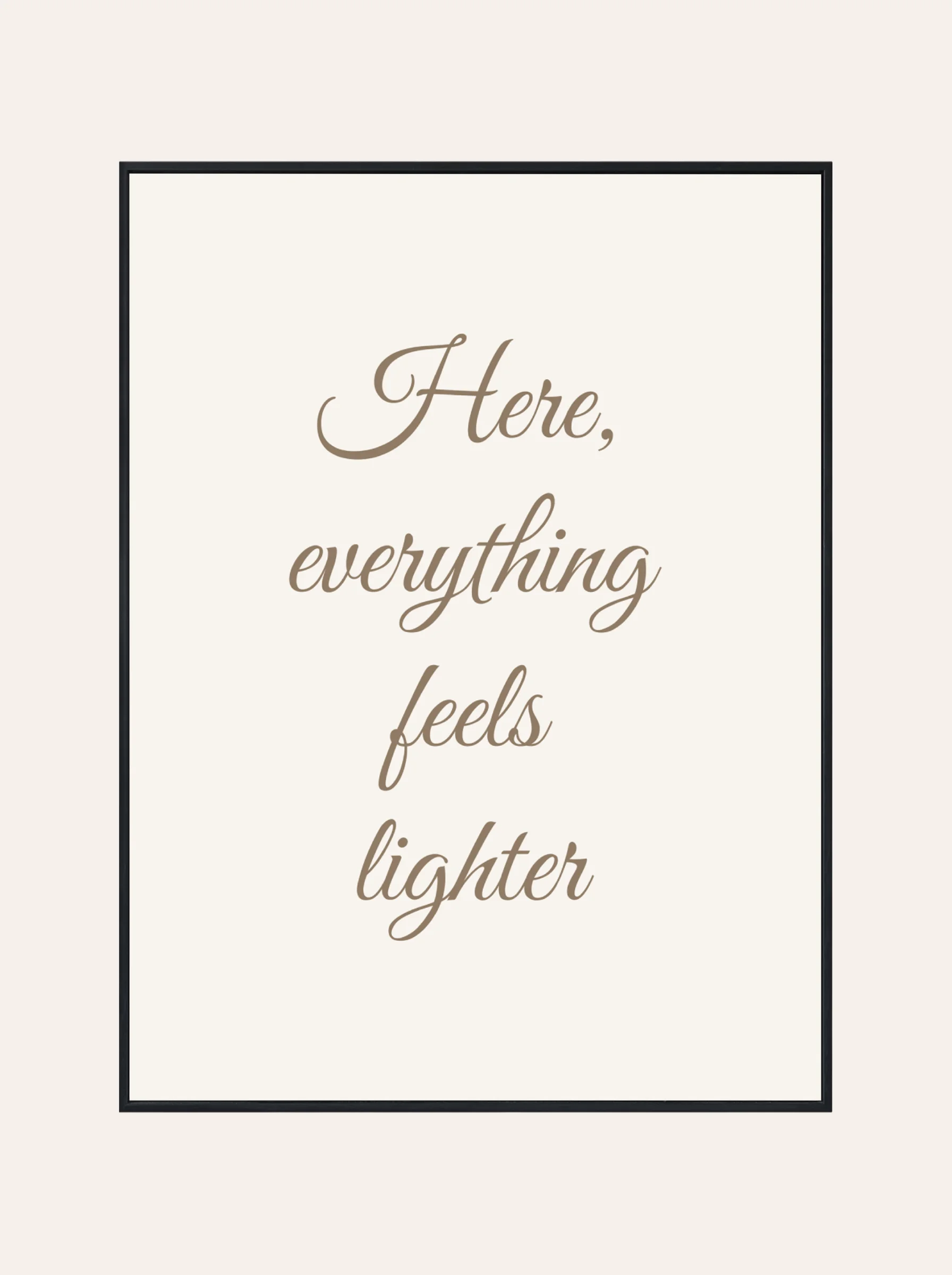 Plakat Here Everything feels Lighter
