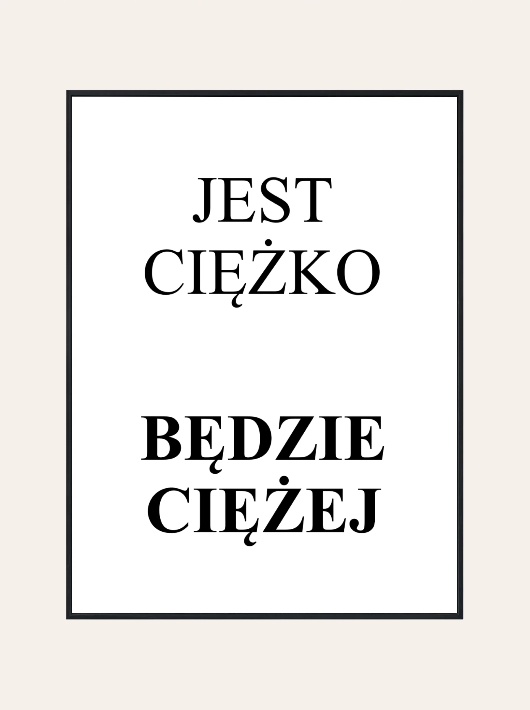 Plakat Jest Ciężko