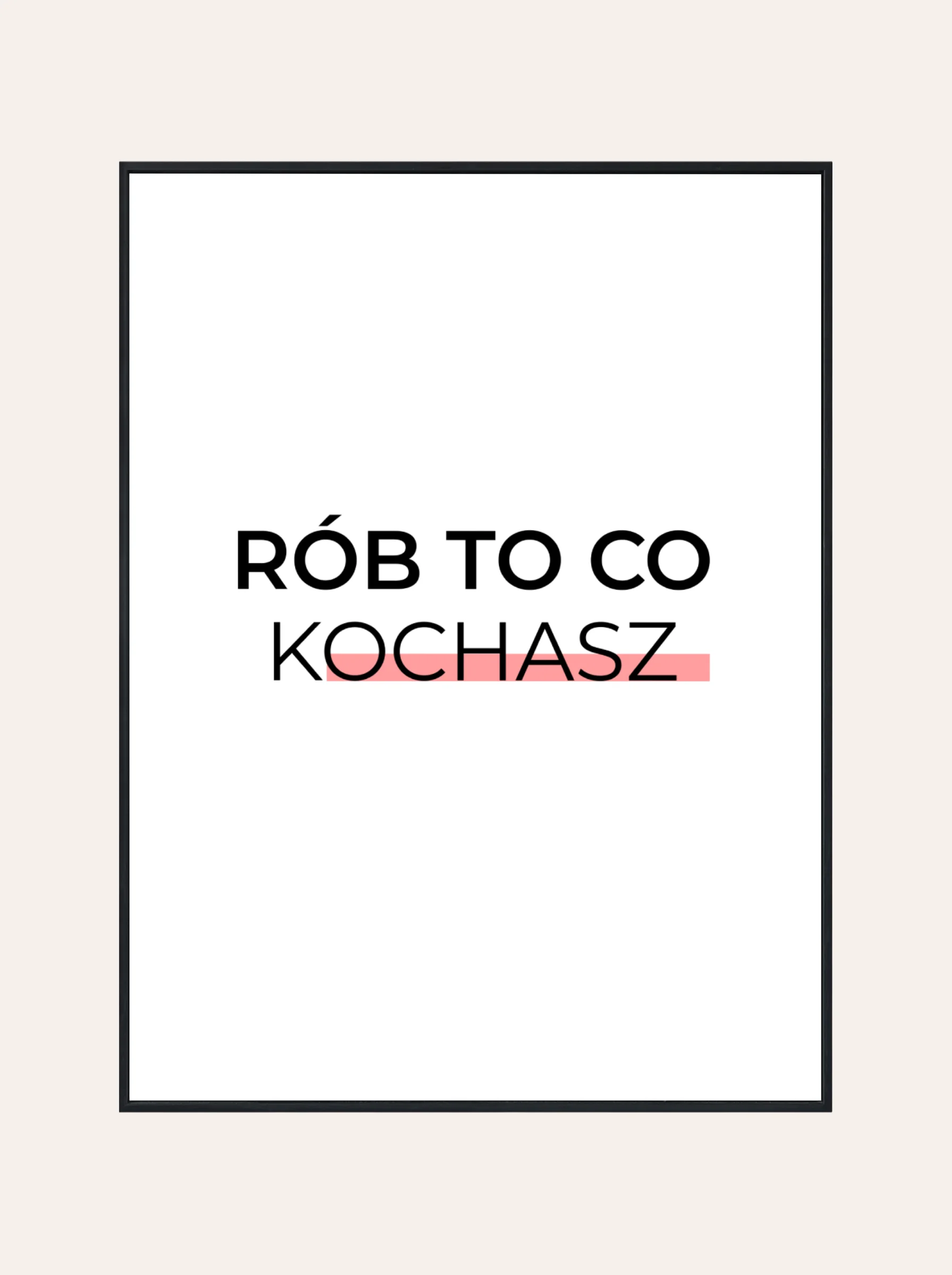 Plakat Rób to co Kochasz